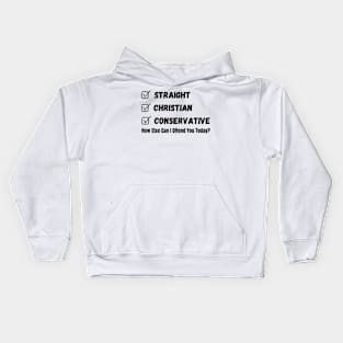 Straight Christian Conservative How Else Can I Offend You Today Kids Hoodie